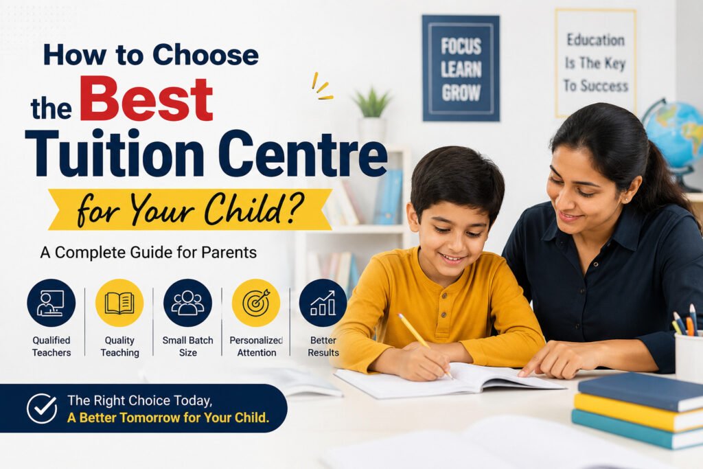 How to choose the best tuition centre for your child